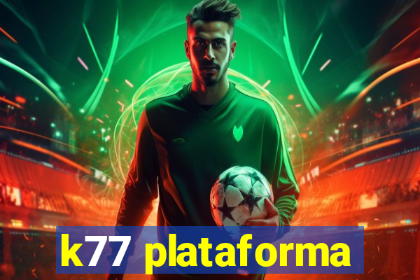 k77 plataforma